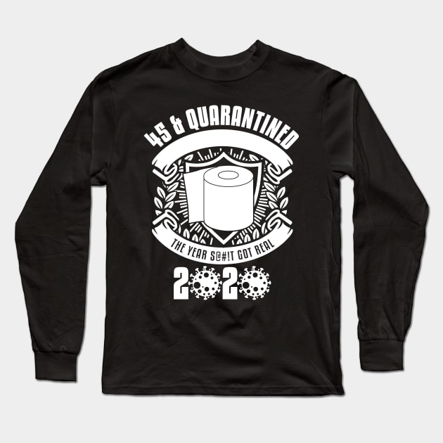 45 And Quarantined Long Sleeve T-Shirt by yaros